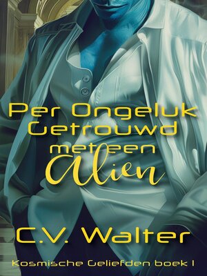 cover image of Per Ongeluk Getrouwd met een Alien